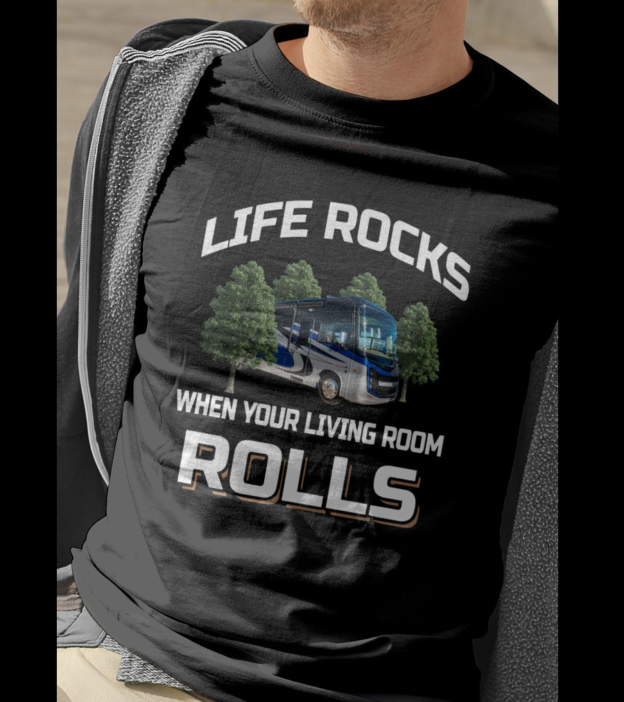 LIFE ROCKS WHEN YOUR LIVING ROOM ROLLS Entegra Vision 34G Motorhome T-Shirt