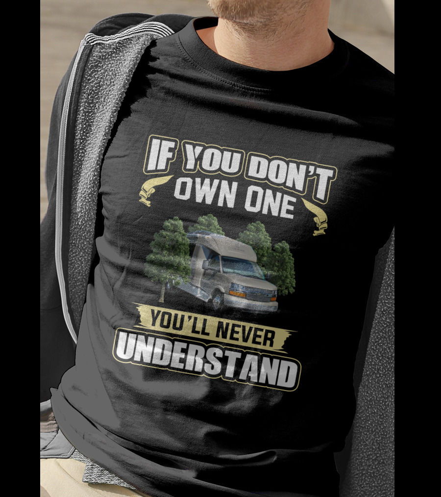 IF YOU DON'T OWN ONE YOU'LL NEVER UNDERSTAND Campervan Trees T-Shirt