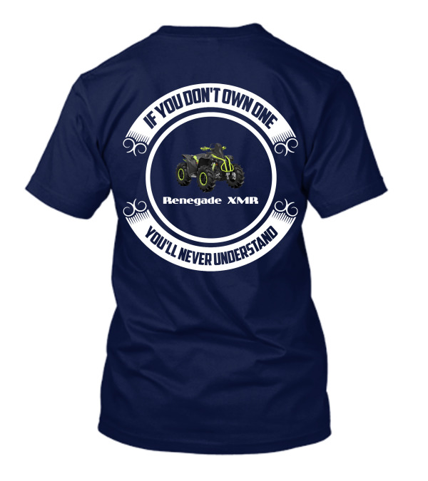 Renegade XMR If You Don't Own One You'll Never Understand T-Shirt