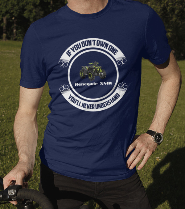 Renegade XMR If You Don't Own One You'll Never Understand T-Shirt