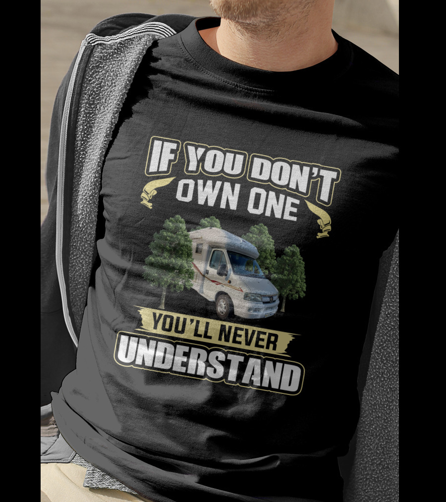 If You Don’t Own One You’ll Never Understand Autocruise Starspirit Campervan Adventure T-Shirt