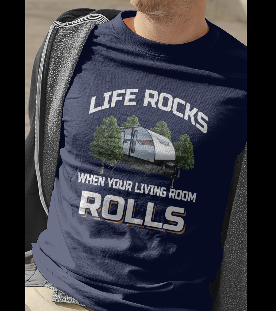 Life Rocks When Your Living Room Rolls Wildwood 263bhxl Camper T-Shirt