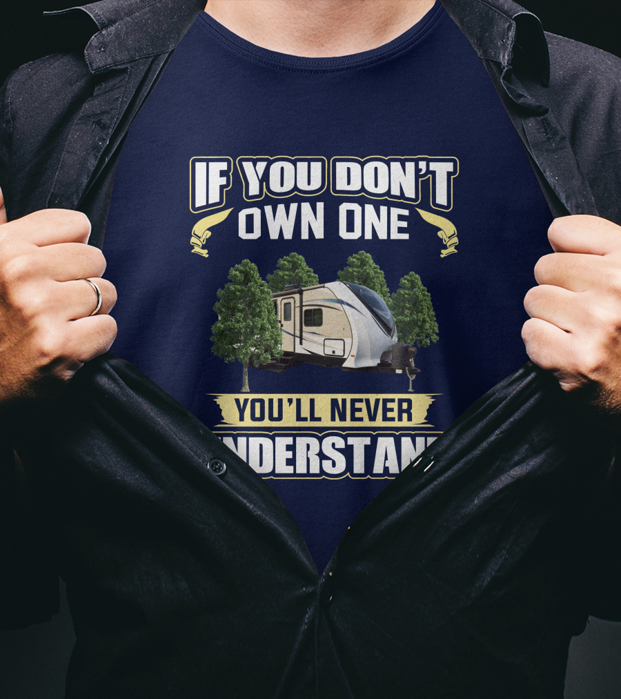 If You Don't Own One You'll Never Understand Dutchmen Aerolite T-Shirt