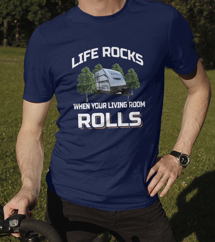 Life Rocks When Your Living Room Rolls Kodiak 289Bhsl T-Shirt