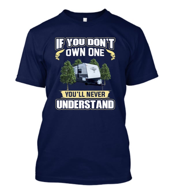 If You Don't Own One You'll Never Understand Avenger Camper T-Shirt