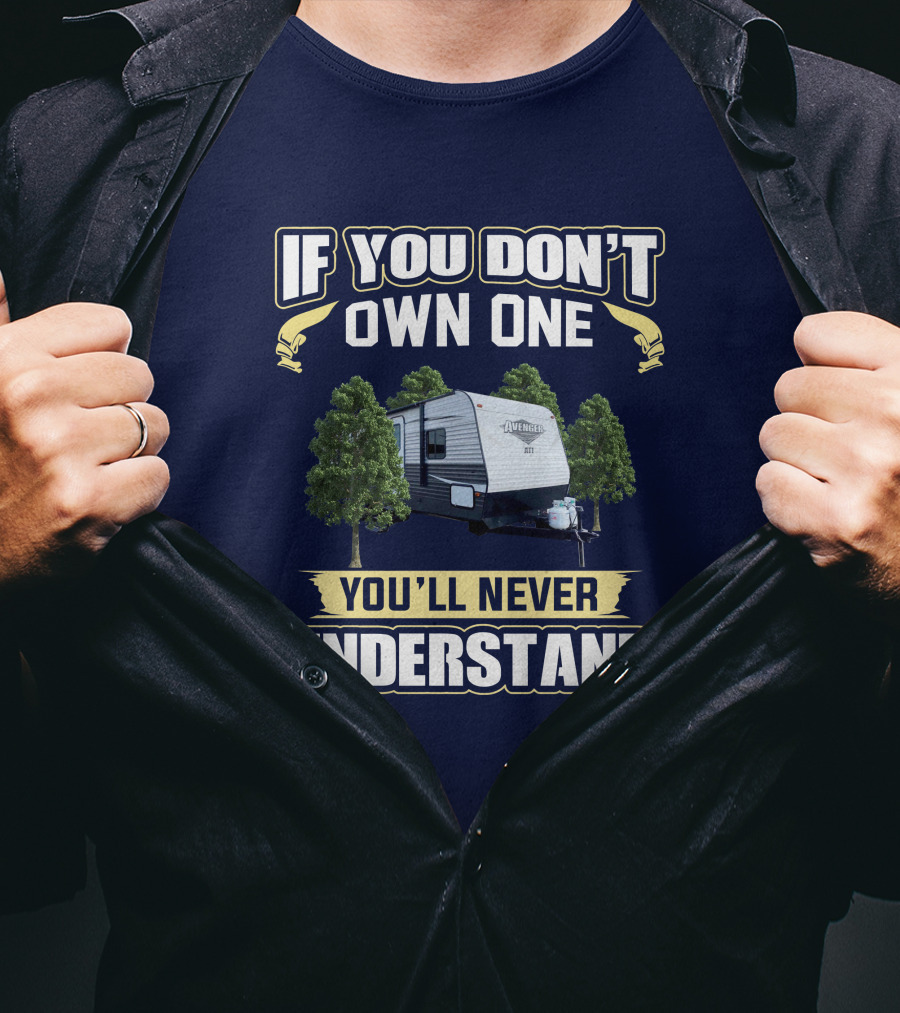 If You Don't Own One You'll Never Understand Avenger Camper T-Shirt