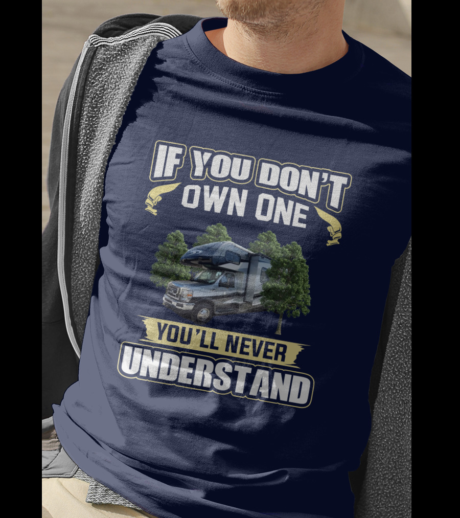 If You Don't Own One You'll Never Understand FR Sunseeker RV Camper Life T-Shirt