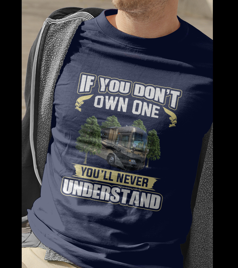 If You Don't Own One You'll Never Understand Country Coach Allure 4 T-Shirt