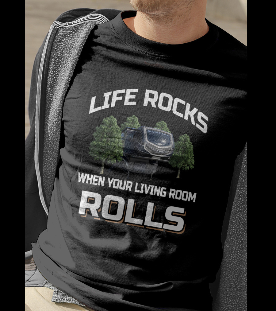 Life Rocks Montana 3761Fl When Your Living Room Rolls T-Shirt