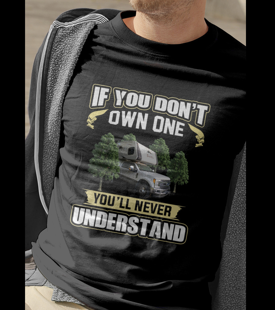 If You Don't Own One You'll Never Understand Eagle Cap Camper Truck Forest T-Shirt