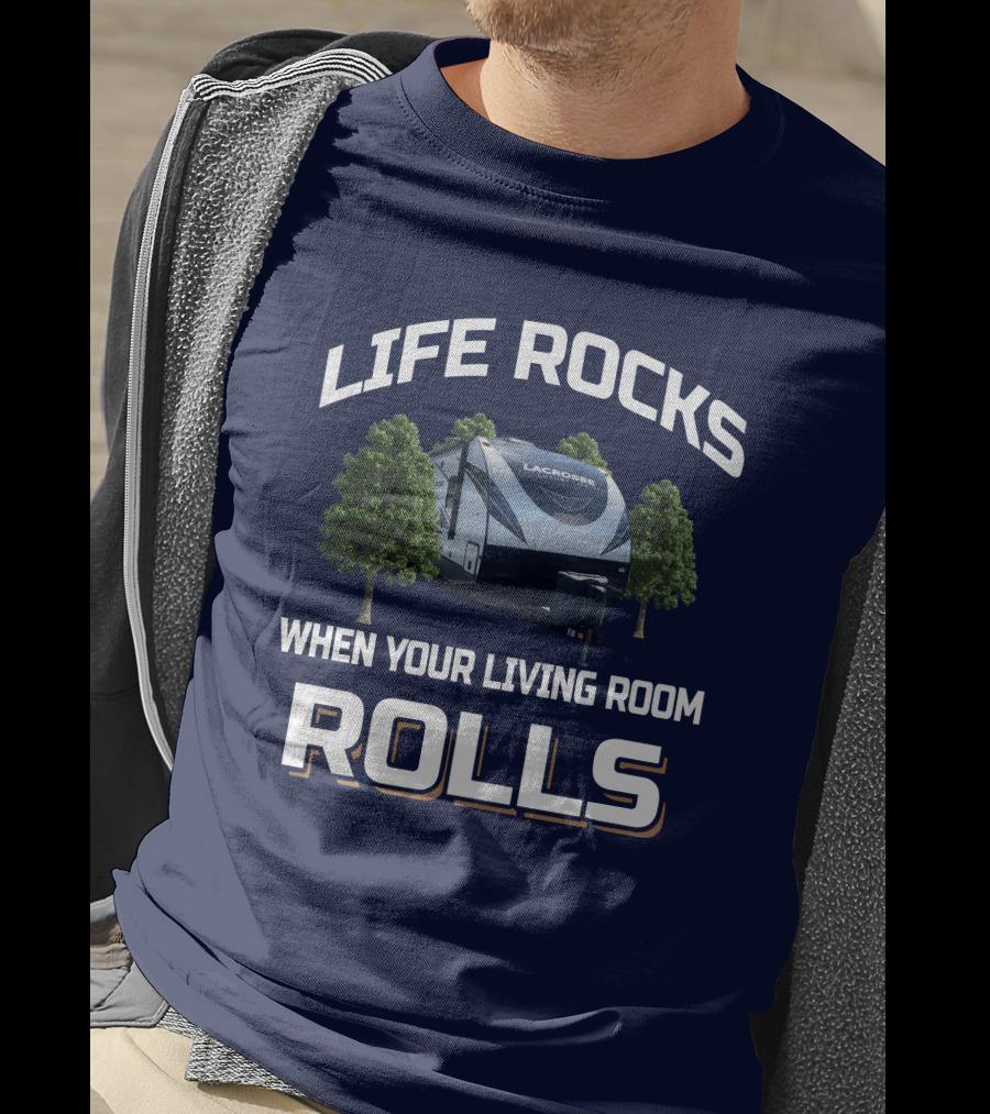 Life Rocks When Your Living Room Rolls Lacrosse T-Shirt