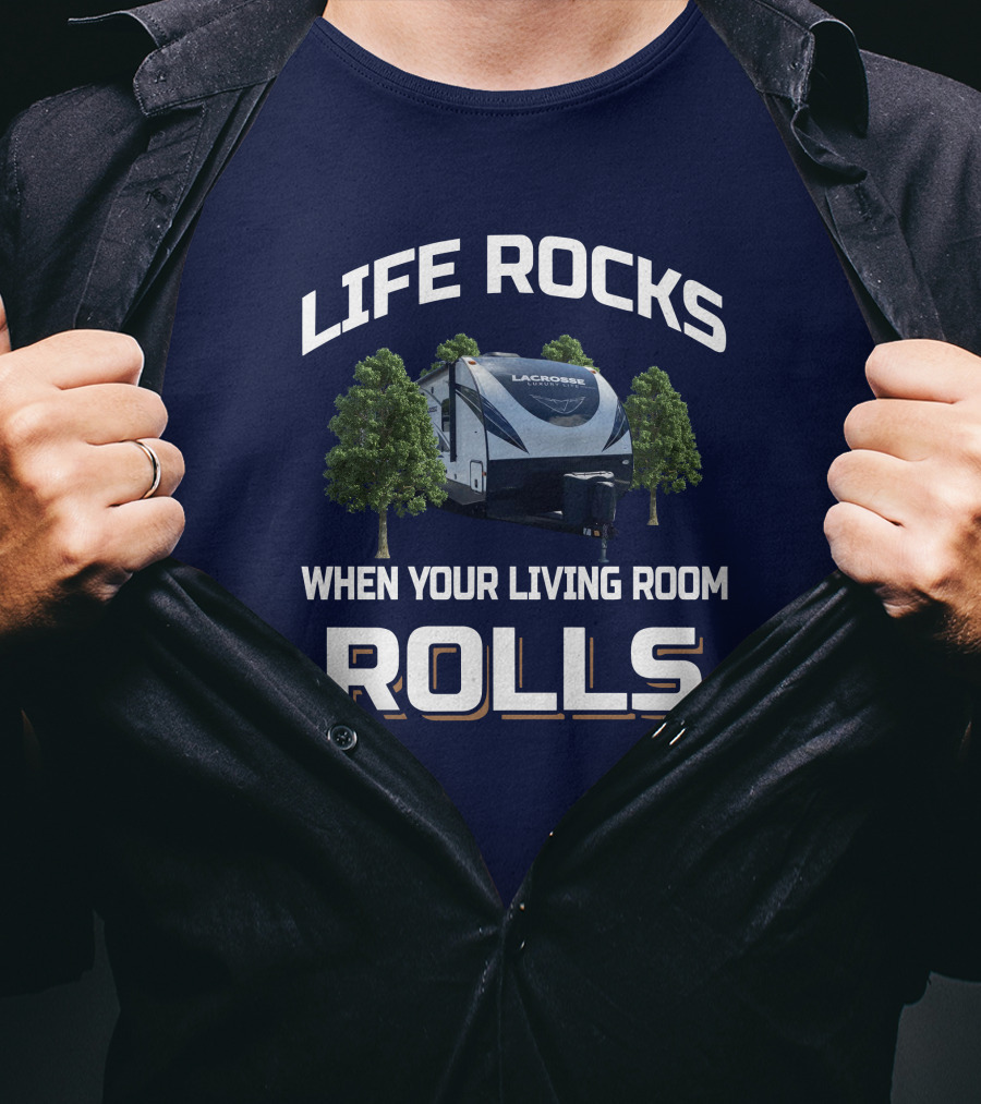 Life Rocks When Your Living Room Rolls Lacrosse T-Shirt