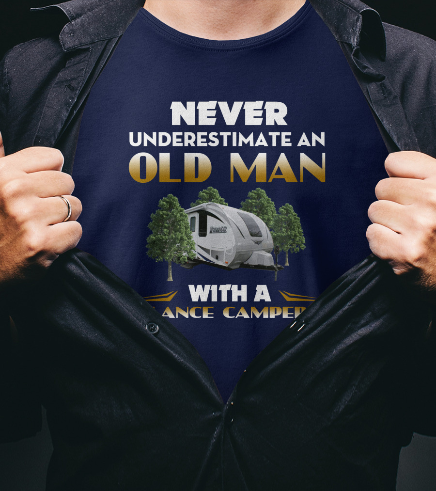 NEVER UNDERESTIMATE AN OLD MAN WITH A LANCE CAMPER T-Shirt