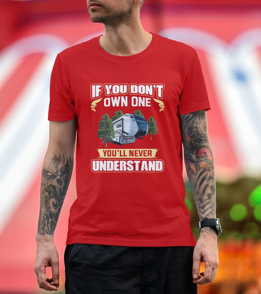 If You Don't Own One You'll Never Understand KZ Durango RV Camping Enthusiast T-Shirt
