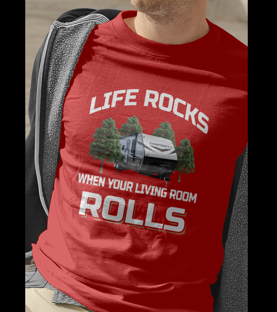 Life Rocks When Your Living Room Rolls Autumn Ridge 27Bhs Starcraft T-Shirt