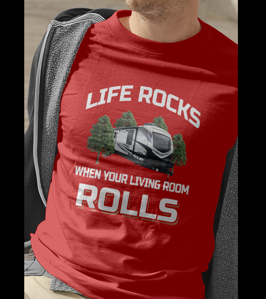 Life Rocks When Your Living Room Rolls Outback 328RL T-Shirt