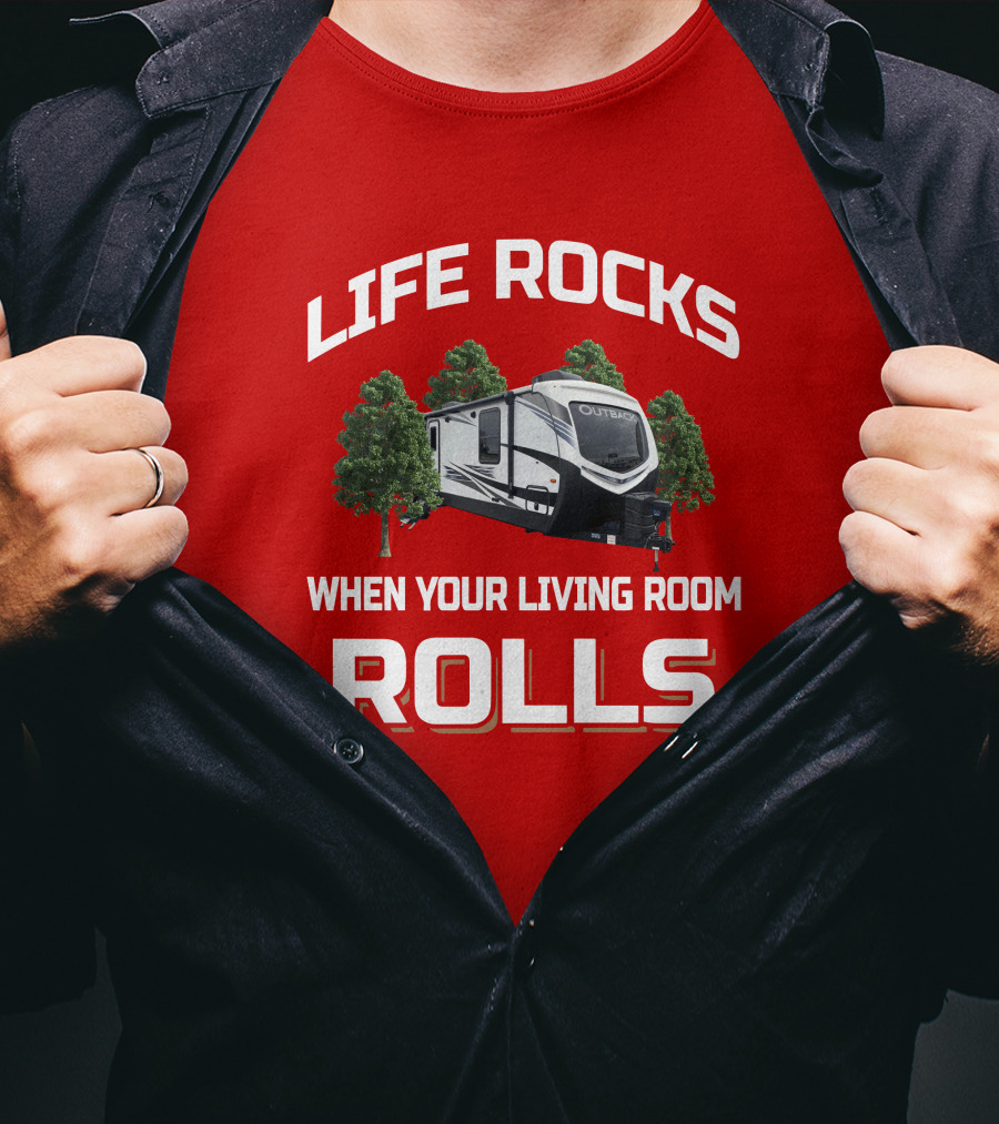 Life Rocks When Your Living Room Rolls Outback 328RL T-Shirt