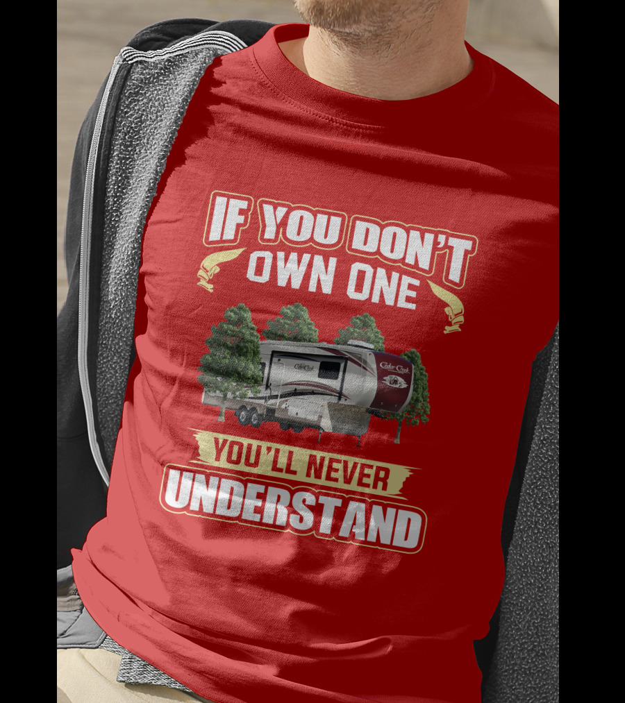 If You Don't Own One You'll Never Understand Cedar Creek 36CK2 T-Shirt