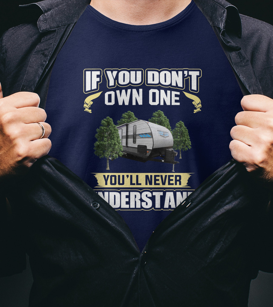 If You Don't Own One You'll Never Understand Salem 26DBUD Camper Trailer T-Shirt