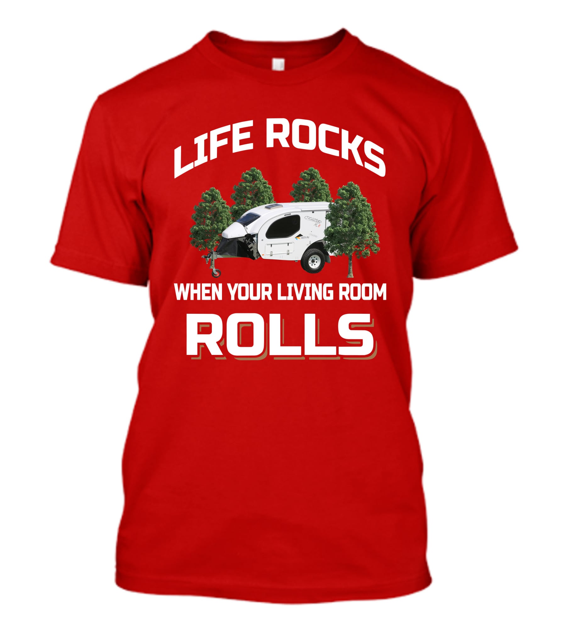 Life Rocks When Your Living Room Rolls Vista RV Crossover T-Shirt