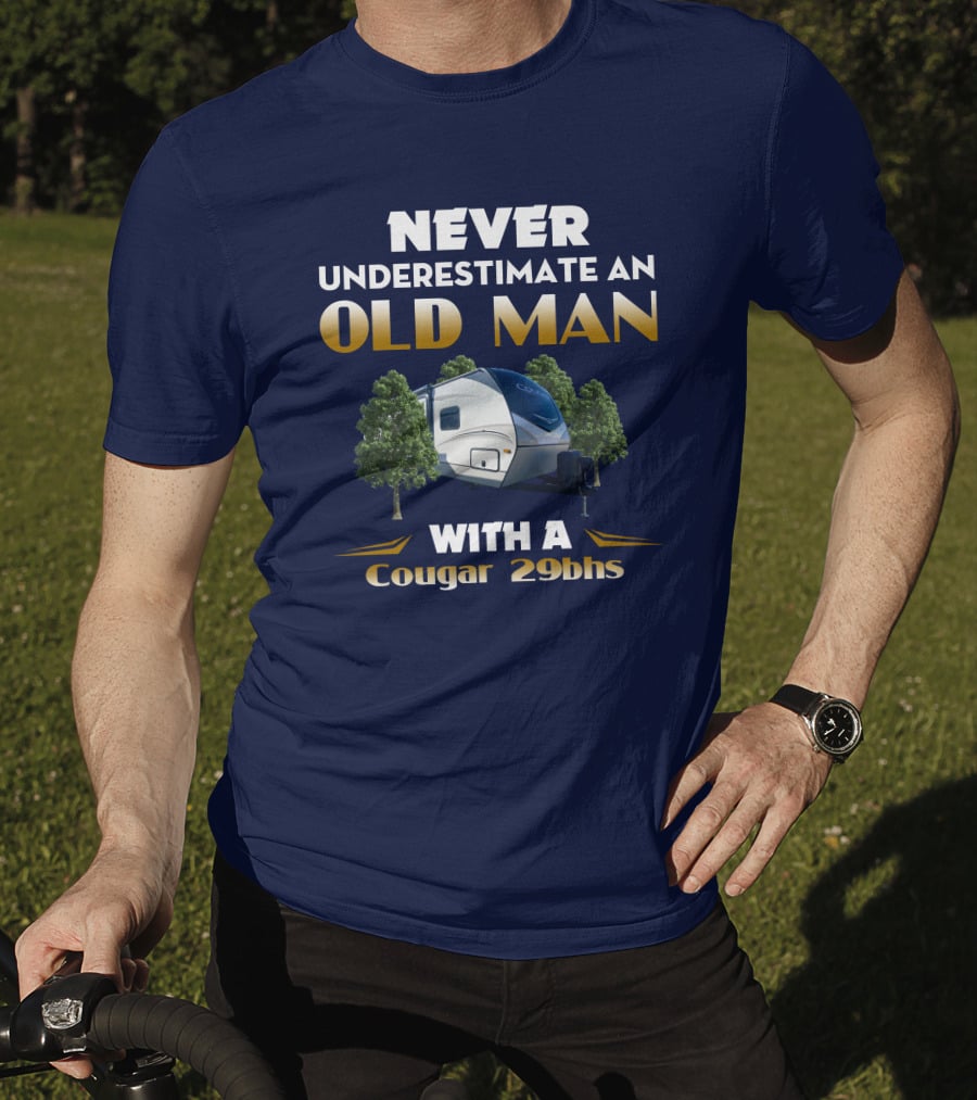 NEVER UNDERESTIMATE AN OLD MAN WITH A Cougar 29BHS T-Shirt