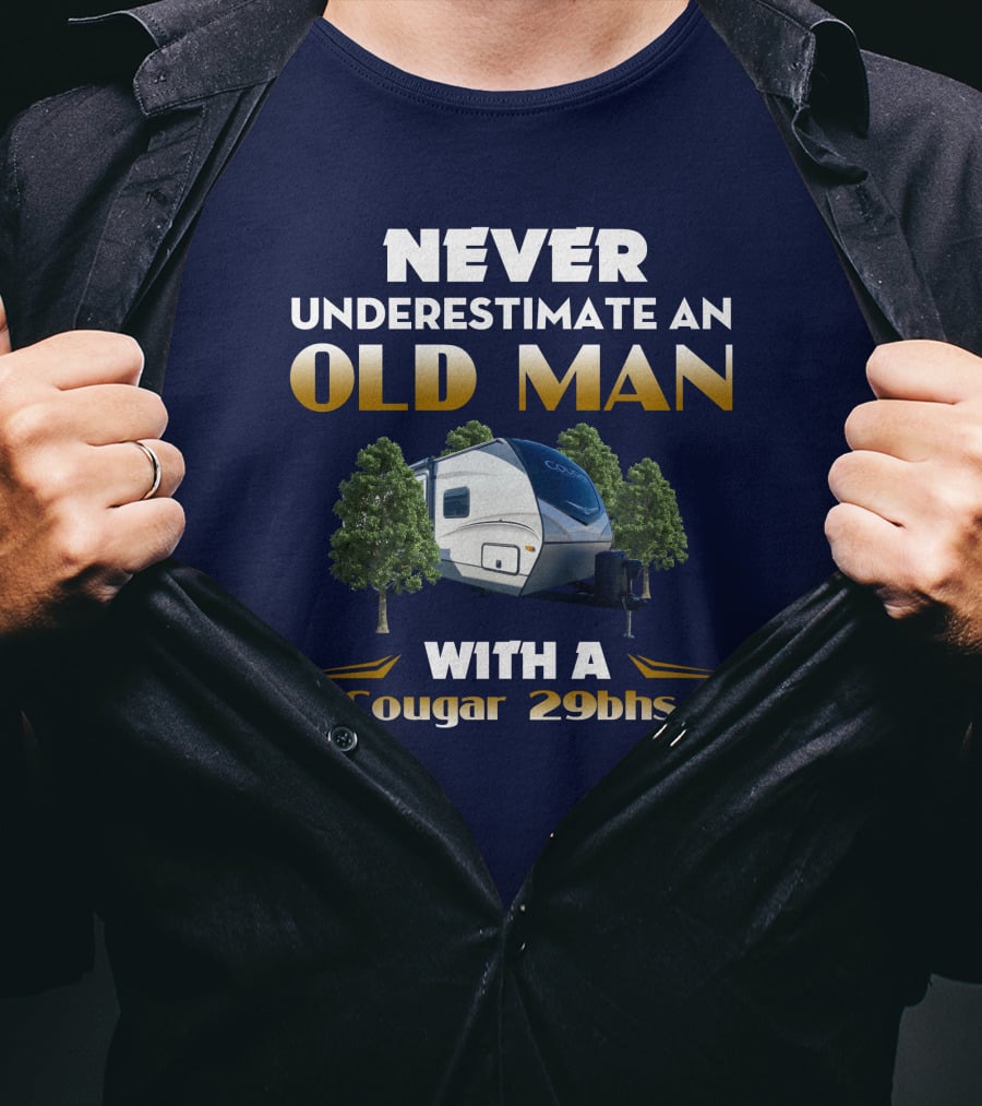 NEVER UNDERESTIMATE AN OLD MAN WITH A Cougar 29BHS T-Shirt