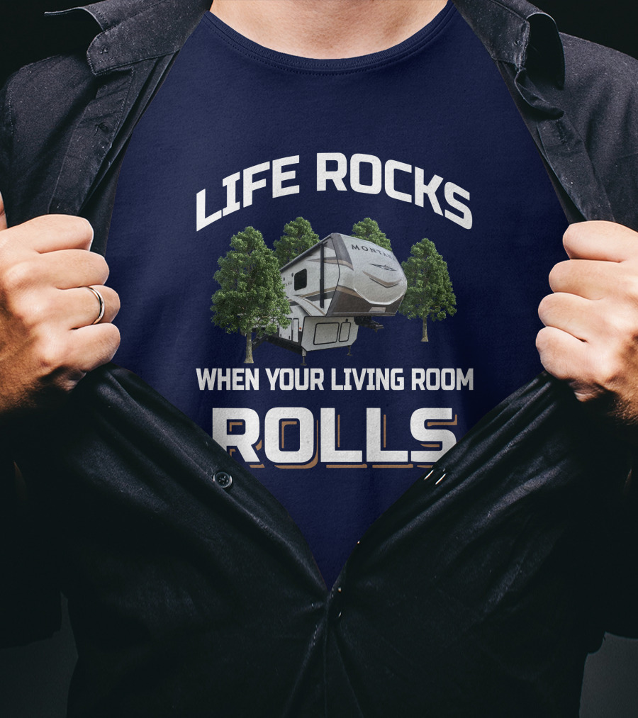 Life Rocks When Your Living Room Rolls Montana RD T-Shirt