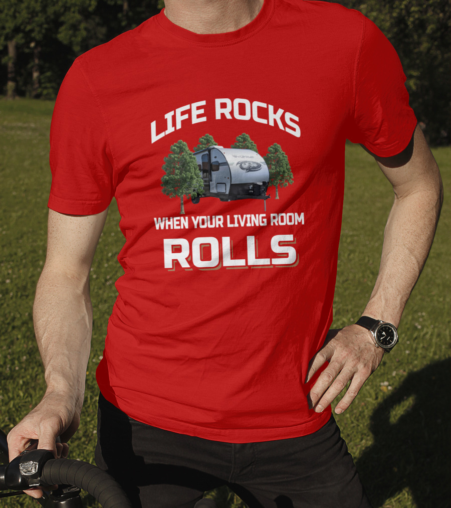 Life Rocks When Your Living Room Rolls Wolfpup Rv T-Shirt