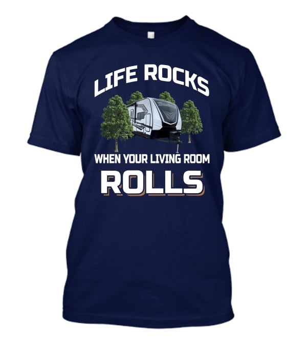 Life Rocks When Your Living Room Rolls Momentum 25G T-Shirt