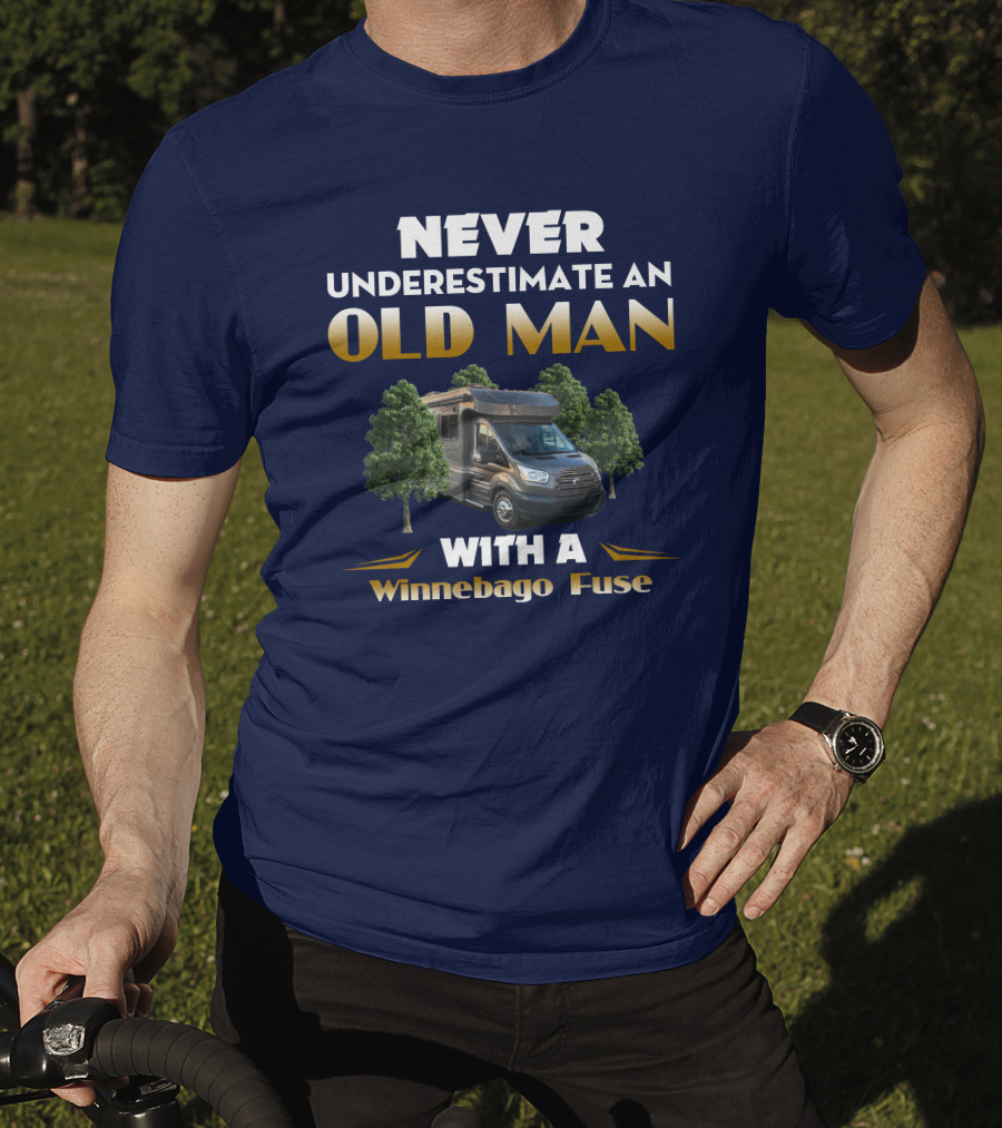 Never Underestimate An Old Man With A Winnebago Fuse T-Shirt