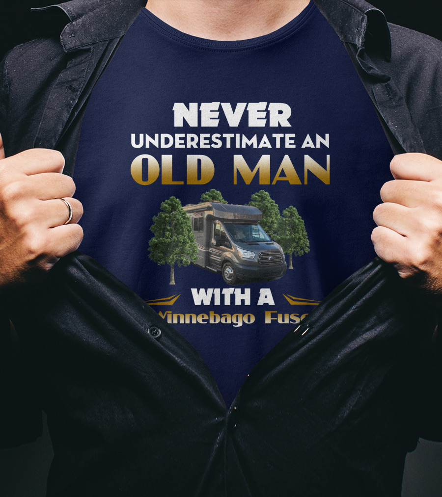 Never Underestimate An Old Man With A Winnebago Fuse T-Shirt