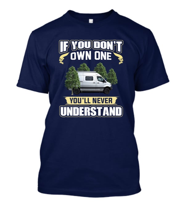 If You Don't Own One You'll Never Understand Winnebago Revel T-Shirt