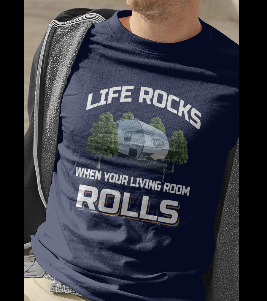 Life Rocks When Your Living Room Rolls Wolf Pack Toyhauler T-Shirt