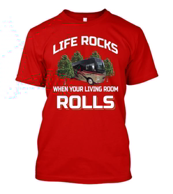 Life Rocks When Your Living Room Rolls Thor Outlaw 37LS T-Shirt