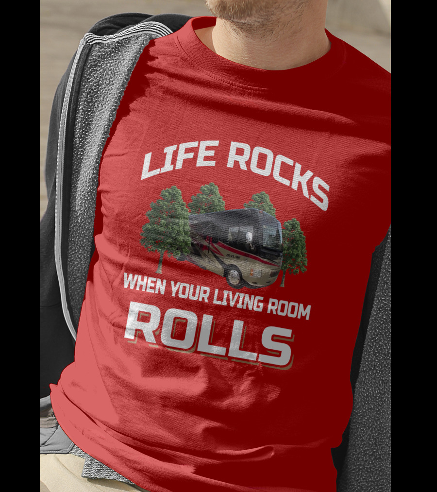 Life Rocks When Your Living Room Rolls Thor Outlaw 37LS T-Shirt