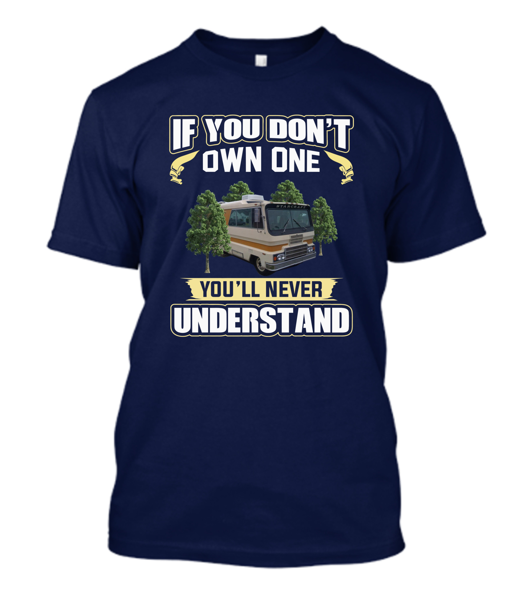If You Don’t Own One You’ll Never Understand Starcraft StarCruiser RV T-Shirt