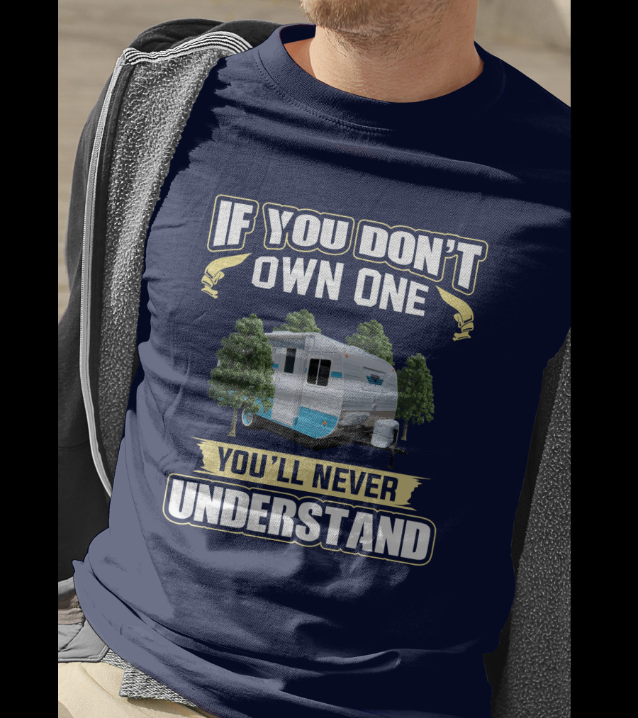 If You Don't Own One You'll Never Understand Retro 177SE Camper T-Shirt
