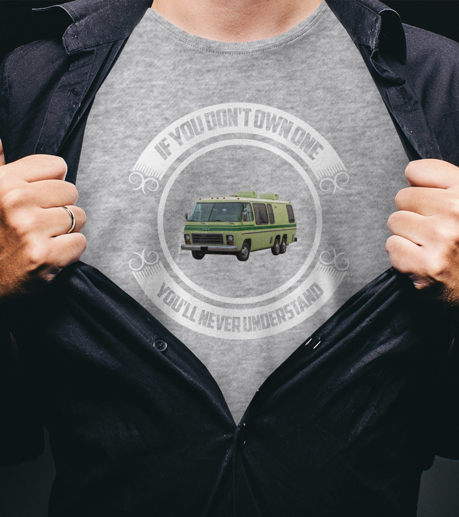 GMC Motorhome If You Don't Own One You'll Never Understand T-Shirt
