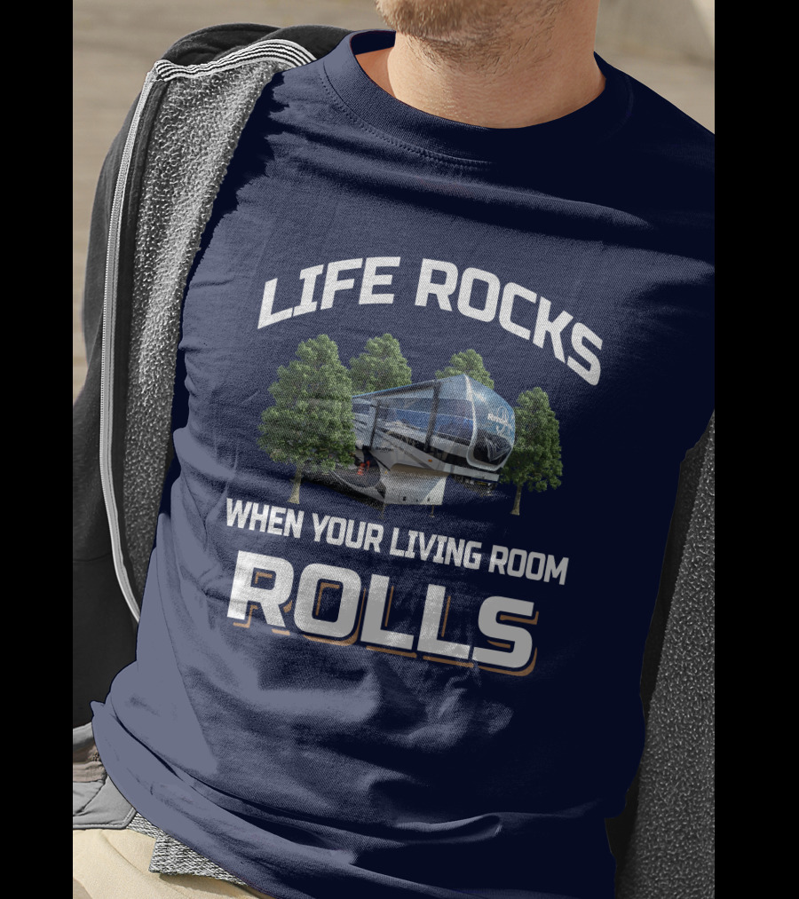 Life Rocks When Your Living Room Rolls Riverstone 39RKFB T-Shirt