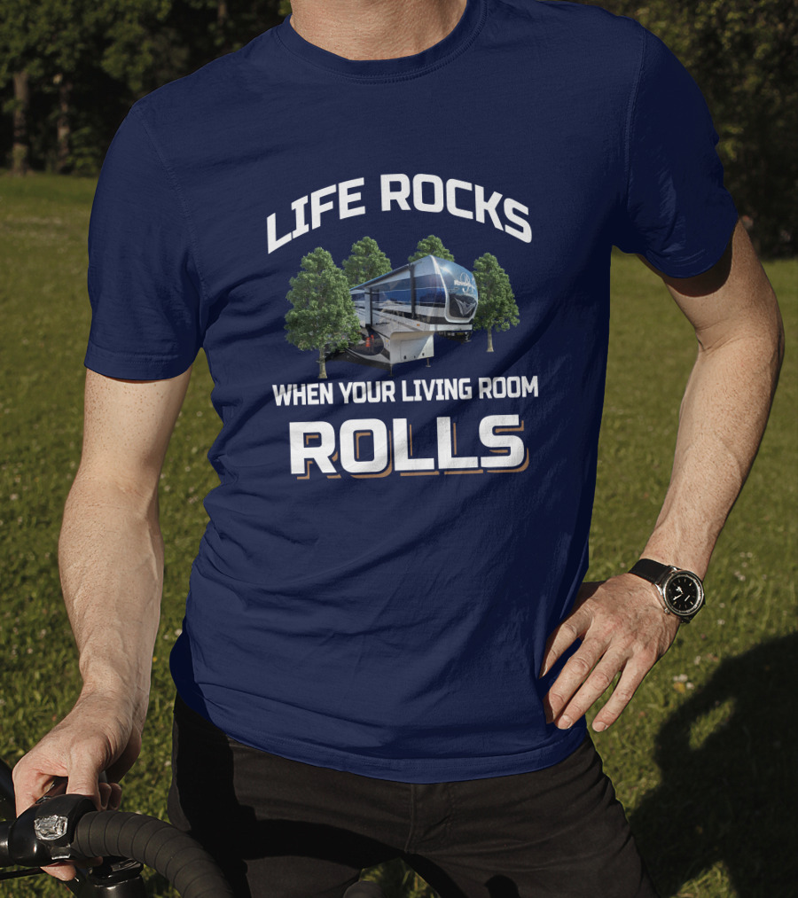 Life Rocks When Your Living Room Rolls Riverstone 39RKFB T-Shirt