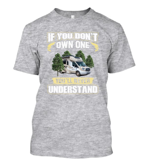 If You Don't Own One You'll Never Understand Gemini 23TB RV T-Shirt