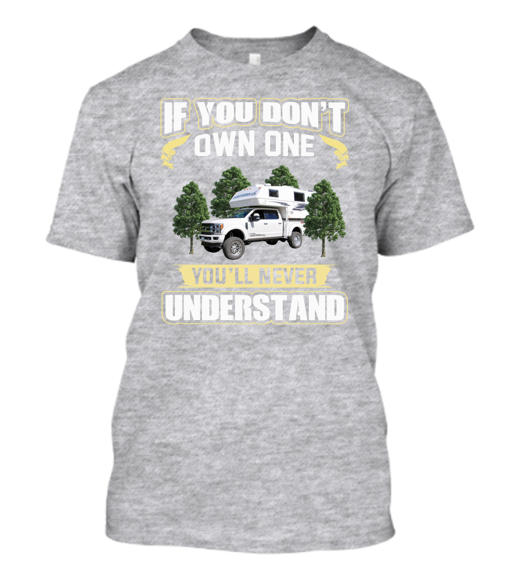 If You Don't Own One You'll Never Understand Northern Lite Truck T-Shirt