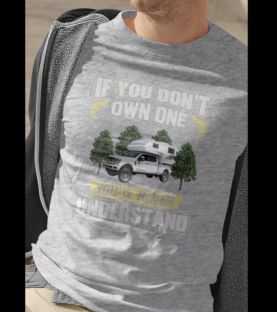 If You Don't Own One You'll Never Understand Northern Lite Truck T-Shirt