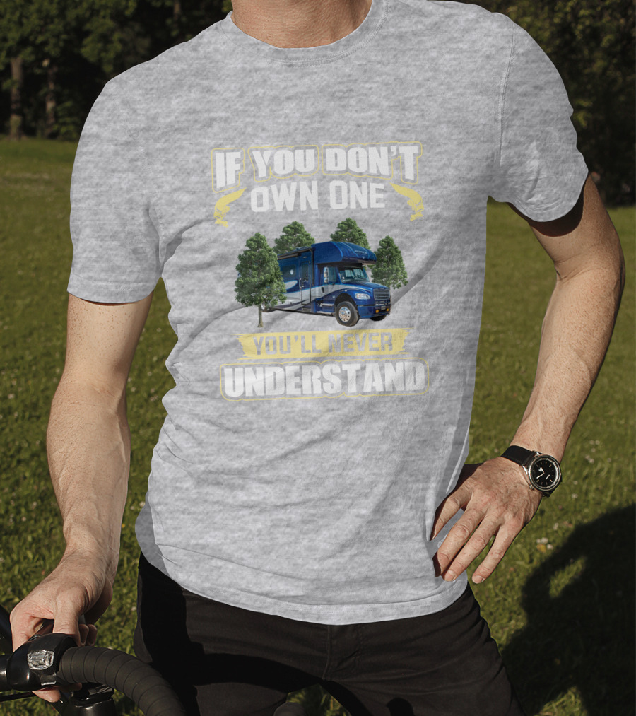If You Don't Own One You'll Never Understand Motorhome Adventure T-Shirt