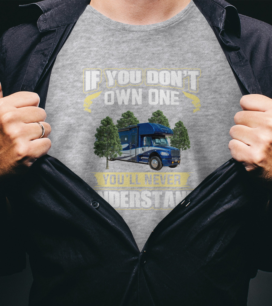 If You Don't Own One You'll Never Understand Motorhome Adventure T-Shirt