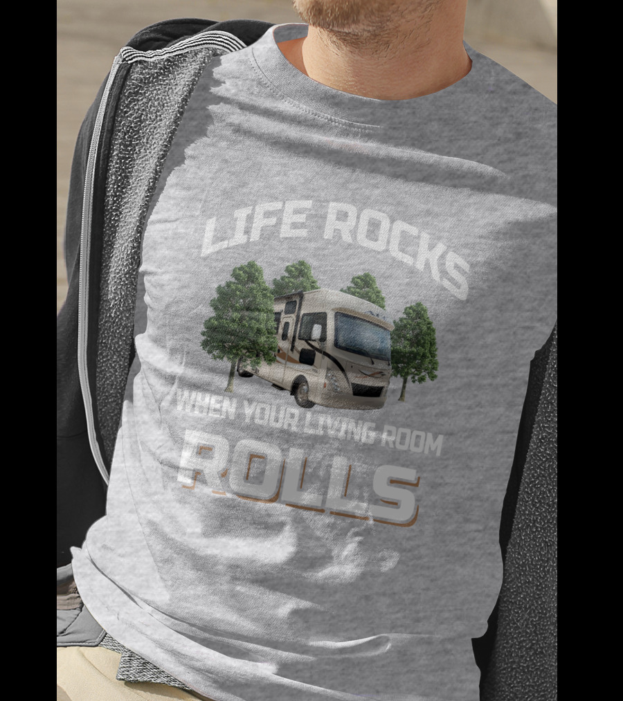 LIFE ROCKS WHEN YOUR LIVING ROOM ROLLS Thor ACE RV Camper Adventure T-Shirt