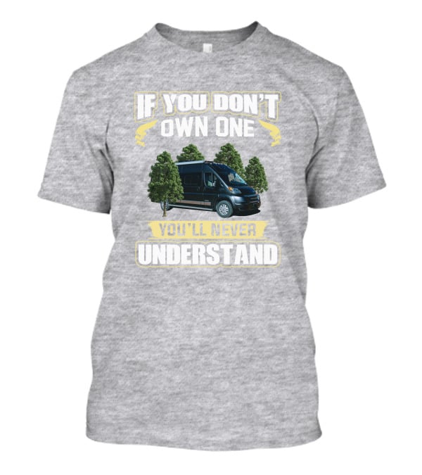If You Don't Own One You'll Never Understand Winnebago Travato T-Shirt
