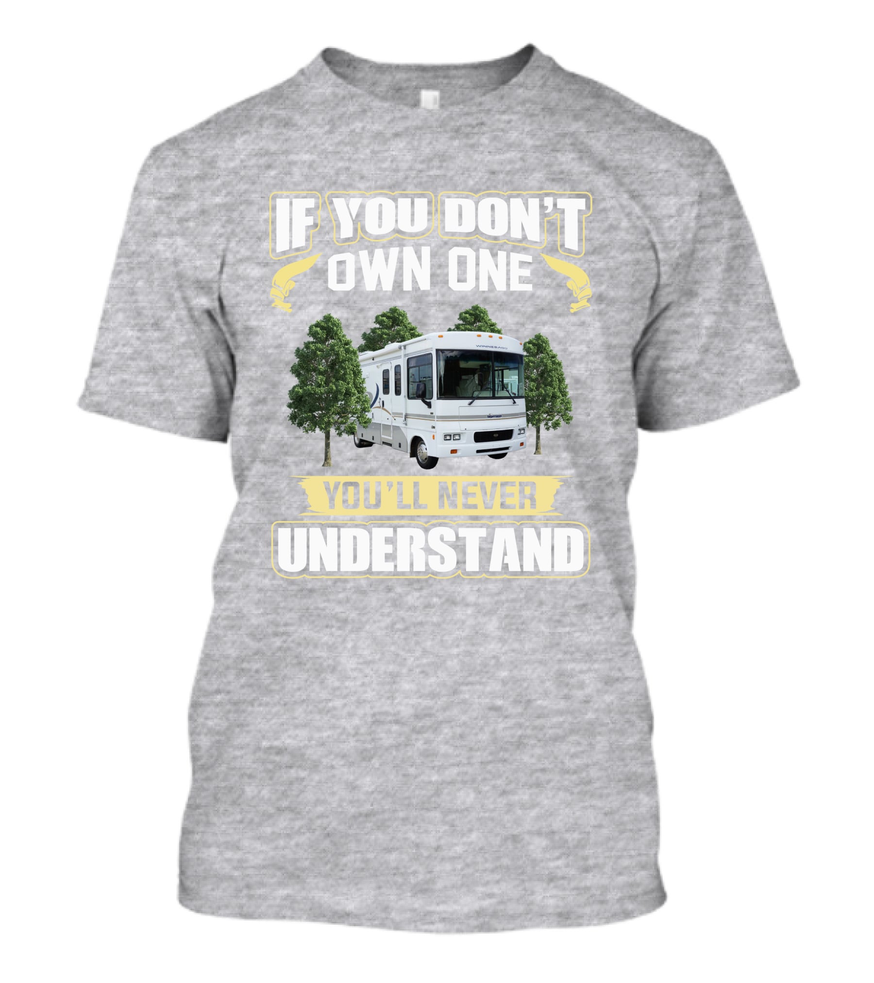 Winnebago Sightseer 30B If You Don't Own One You'll Never Understand T-Shirt