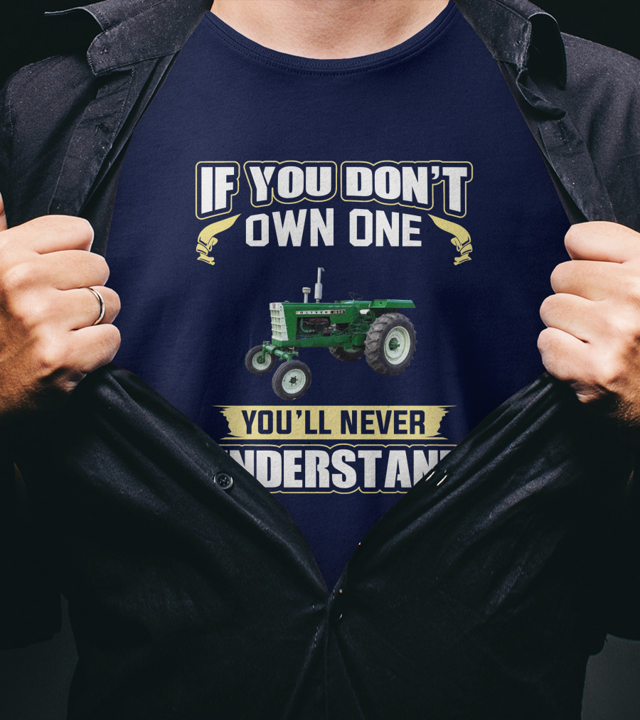 If You Don’t Own One You’ll Never Understand Oliver Tractor 1650 T-Shirt