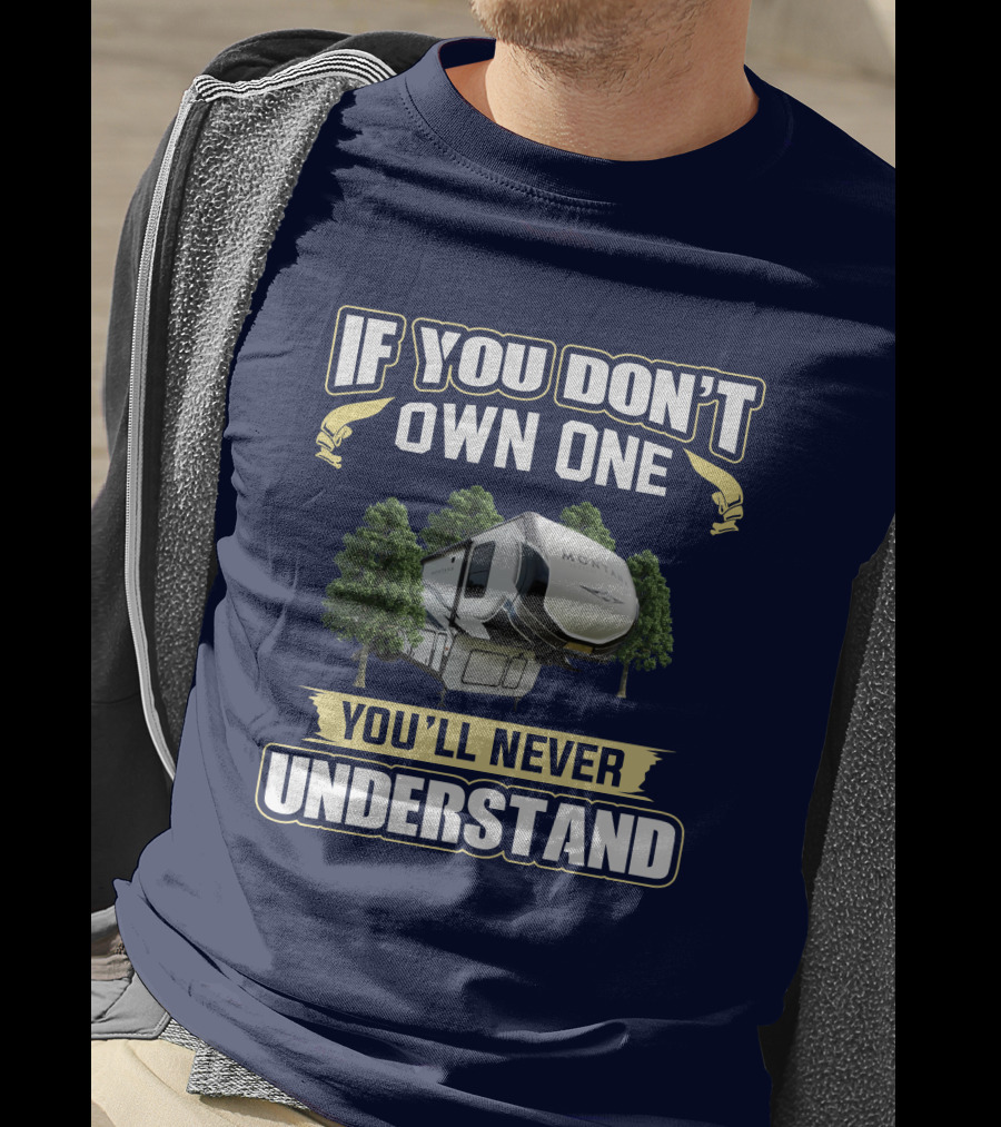 If You Don't Own One You'll Never Understand Montana 385BR T-Shirt